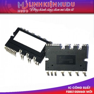 IC CÔNG SUẤT (IPM) FSBS10SM60I 10A 600V MỚI CHÍNH HÃNG